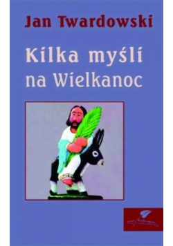 Kilka myśli na Wielkanoc