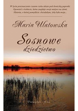 Sosnowe dziedzictwo - Maria Ulatowska
