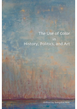 The Use of Color in History, Politics, and Art