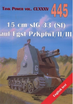 Tank Power vol CLXXXV 445 15 cm sIG 33 Sf auf Fgst PzKpfw I / II / III