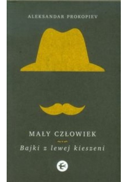 Mały człowiek : Bajki z lewej kieszeni