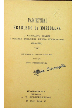 Pamiętniki Hrabiego De Moriolles O emigracyi Polsce i dworze Wielkiego Księcia Konstantego 1902 r.