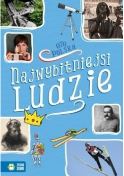 Oto Polska. Najwybitniejsi ludzie