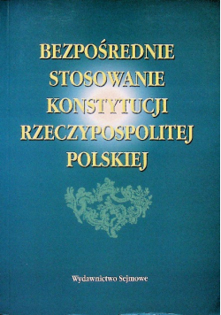 Bezpośrednie stosowanie konstytucji rzeczypospolitej polskiej