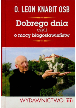 Dobrego dnia czyli o mocy błogoslawieństw