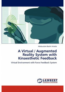 A Virtual / Augmented Reality System with Kinaesthetic Feedback