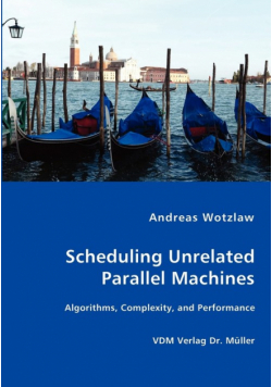 Scheduling Unrelated Parallel Machines- Algorithms, Complexity, and Performance