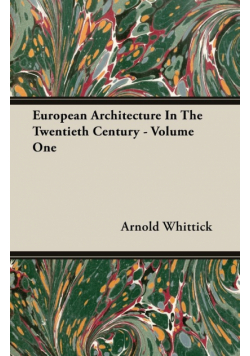 European Architecture In The Twentieth Century - Volume One