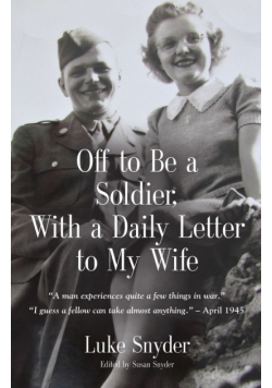 Off to Be a Soldier, With a Daily Letter to My Wife