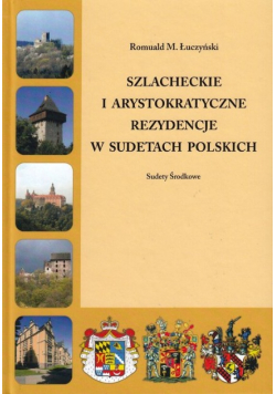 Szlacheckie i arystokratyczne rezydencje w Sudetach Polskich Sudety Środkowe