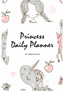 Princess Daily Planner (6x9 Softcover Planner / Journal)