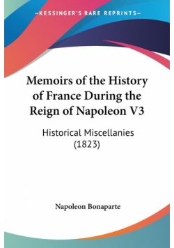 Memoirs of the History of France During the Reign of Napoleon V3
