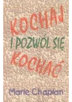 Kochaj i pozwól się kochać