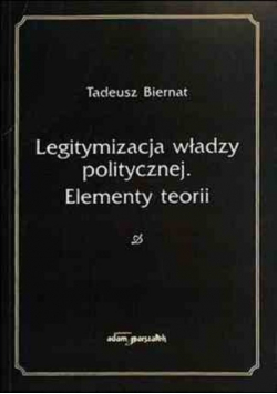 Legitymizacja władzy politycznej Elementy teorii