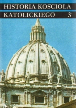 Historia Kościoła Katolickiego Tom 3