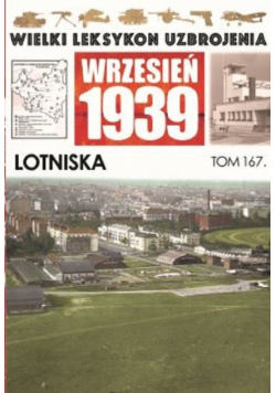 Wielki Leksykon Uzbrojenia Wrzesień 1939 Tom 167