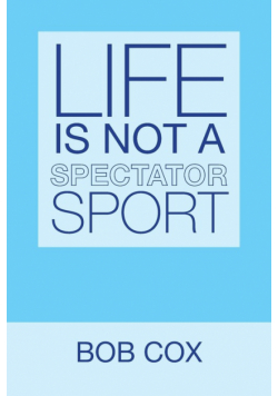 Life Is Not a Spectator Sport