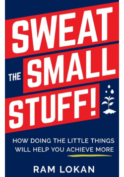 Sweat the Small Stuff!
