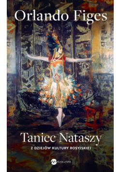 Taniec Nataszy. Z dziejów kultury rosyjskiej