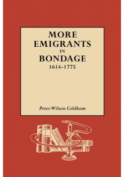 More Emigrants in Bondage, 1614-1775