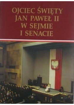 Ojciec Święty Jan Paweł II w sejmie i senacie