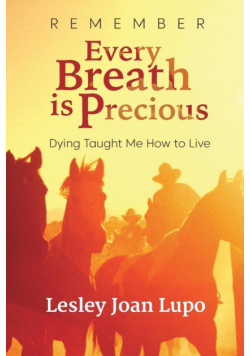 Remember, Every Breath is Precious