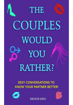 The Couples Would You Rather? Edition - Sexy conversations to know your partner better!