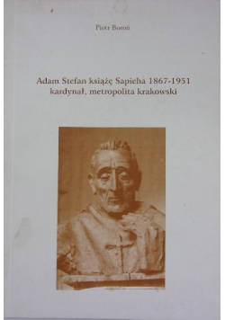 Adam Stefan książę Sapieha 1867 - 1951 kardynał metropolita krakowski