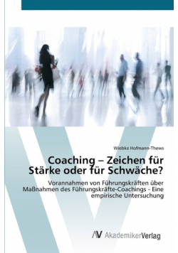 Coaching - Zeichen für Stärke oder für Schwäche?