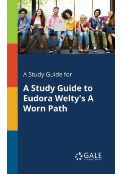 A Study Guide for A Study Guide to Eudora Welty's A Worn Path