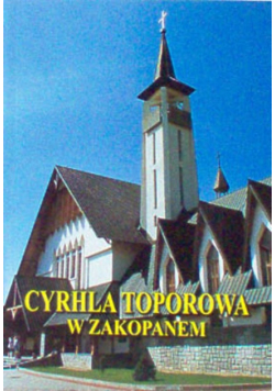 Cyrhla Toporowa w Zakopanem