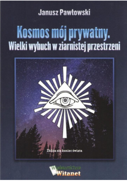 Kosmos mój prywatny. Wielki wybuch w ziernistej...