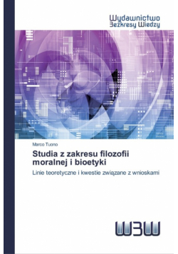 Studia z zakresu filozofii moralnej i bioetyki