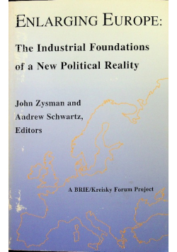Enlarging Europe The Industrial Foundations of a New Political Reality