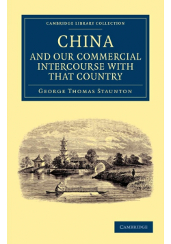 Miscellaneous Notices Relating to China, and Our Commercial Intercourse with That Country, Including a Few Translations from the Chinese Language