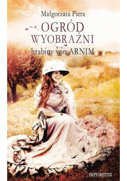 Ogród wyobraźni hrabiny von Arnim