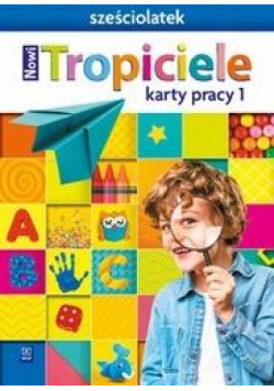 Nowi Tropiciele Sześciolatek.Karty pracy cz.1 WSIP
