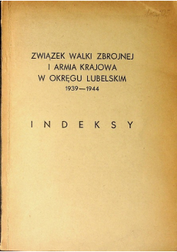 Związek Walki Zbrojnej I Armia Krajowa w okręgu lubelskim 1939-1944