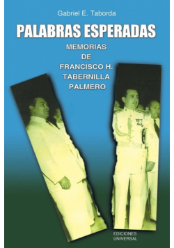 Palabras Esperadas. Memorias De Francisco H. Tabernilla Palmero