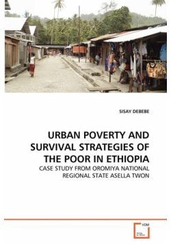 Urban Poverty And Survival Strategies Of The Poor In Ethiopia