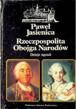 Rzeczpospolita Obojga Narodów Tom 3 Dzieje Agonii
