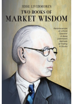 Jesse Livermore's Two Books of Market Wisdom