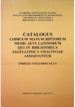 Catalogus codicum manuscriptorum medii aevi Latinorum qui in Bibliotheca Jagellonica Cracoviae asservantur