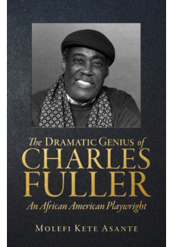 The Dramatic Genius of Charles Fuller; An African American Playwright