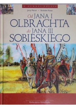 Od Jana I Olbrachta do Jana III Sobieskiego