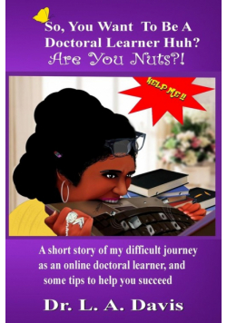 So, you want to be a doctoral learner huh? Are you nuts?!