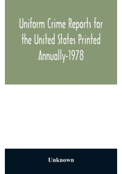 Uniform Crime Reports for the United States Printed Annually-1978