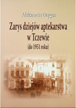 Zarys dziejów aptekarstwa w Tczewie do 1951 roku