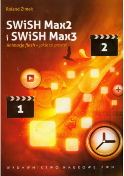 SWiSH Max2 i SWiSH Max3 Animacje flash - jakie to proste !