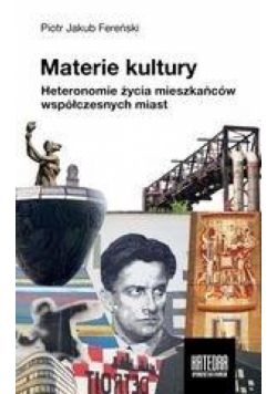 Materie kultury. Heteronomie życia mieszkańców...